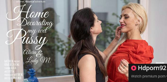 Mature NL – Alicia & Lady M. – Home decorating turns into a hot and wet lesbian encounter